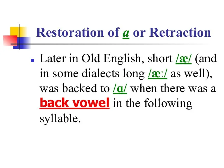 Restoration of a or Retraction Later in Old English, short