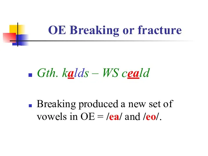 OE Breaking or fracture Gth. kalds – WS ceald Breaking