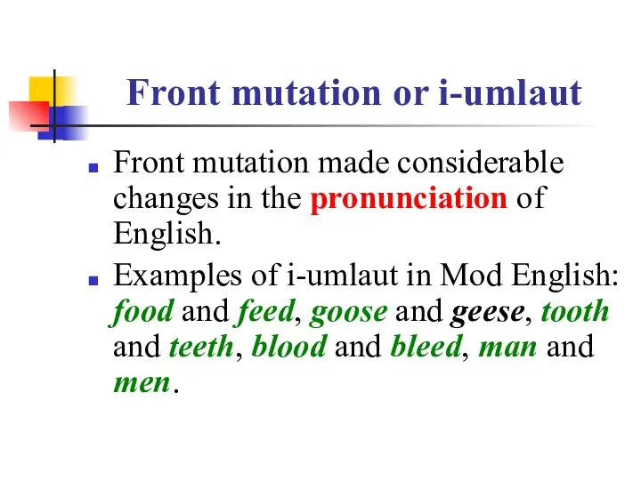 Front mutation or i-umlaut Front mutation made considerable changes in