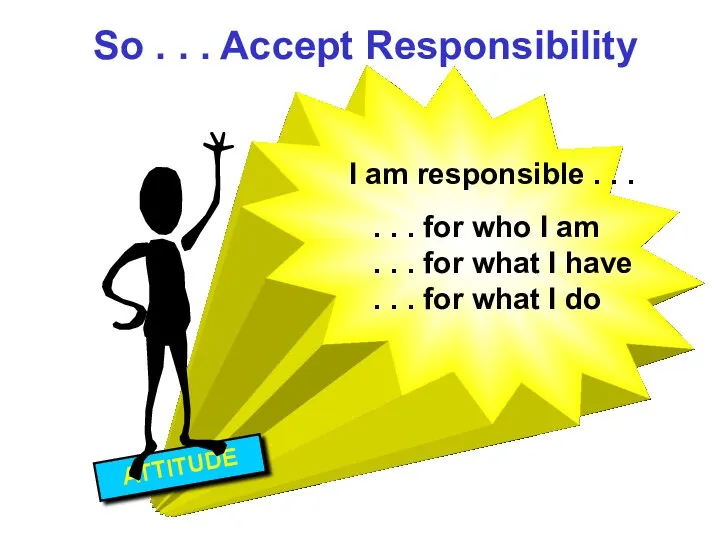 I am responsible . . . . . . for