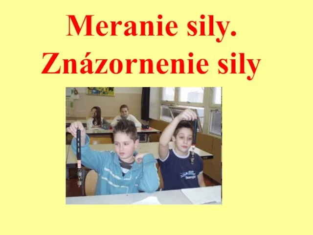 Meranie sily. Znázornenie sily