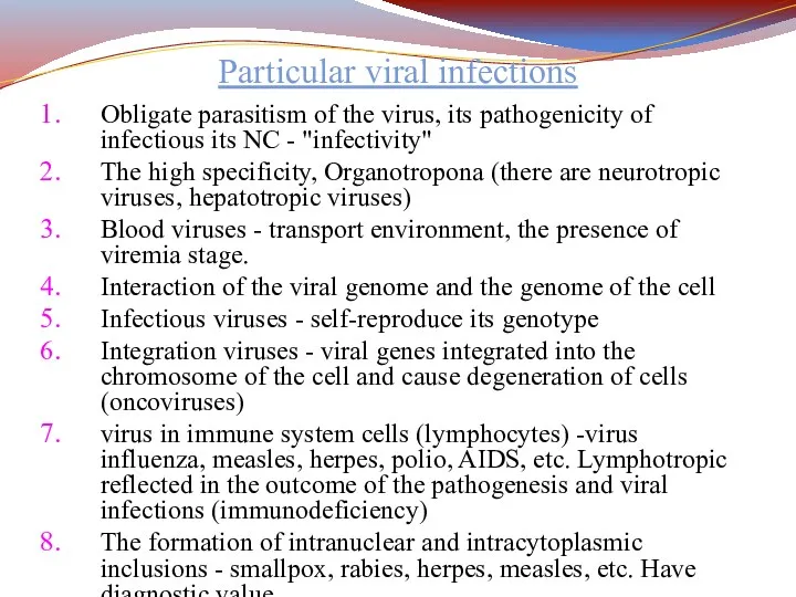 Particular viral infections Obligate parasitism of the virus, its pathogenicity