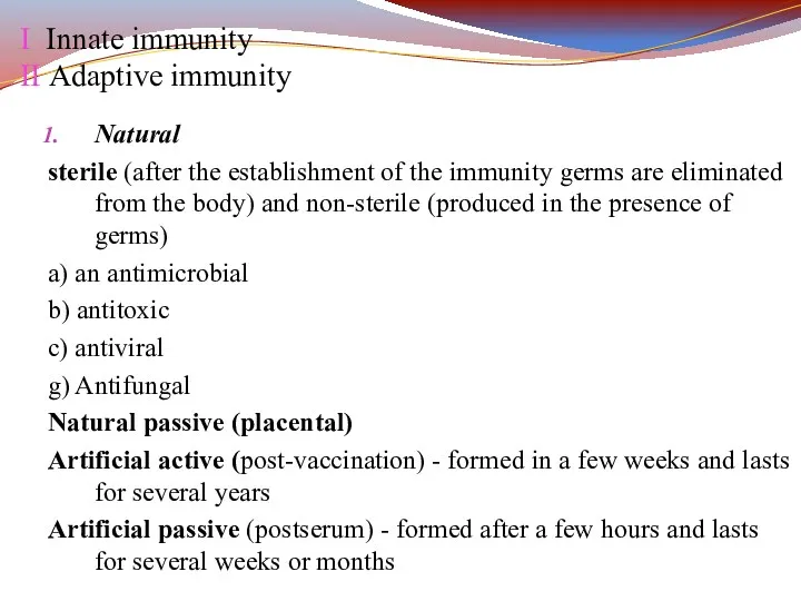 I Innate immunity II Adaptive immunity Natural sterile (after the