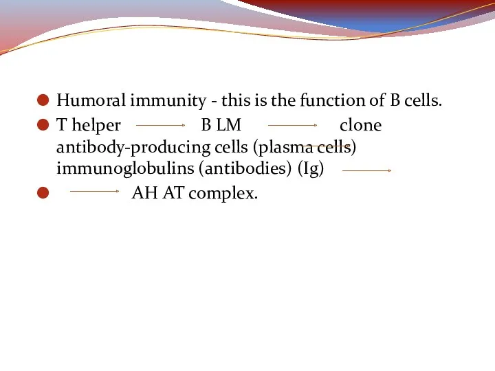 Humoral immunity - this is the function of B cells. T helper B