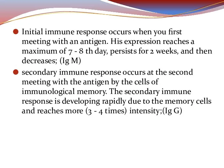 Initial immune response occurs when you first meeting with an antigen. His expression
