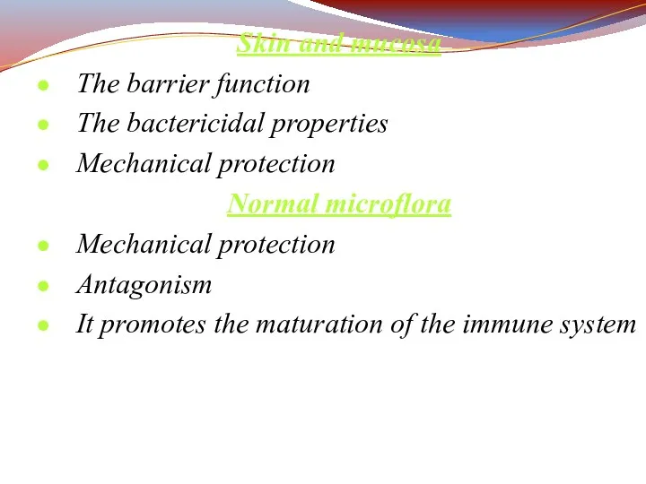 Skin and mucosa The barrier function The bactericidal properties Mechanical protection Normal microflora