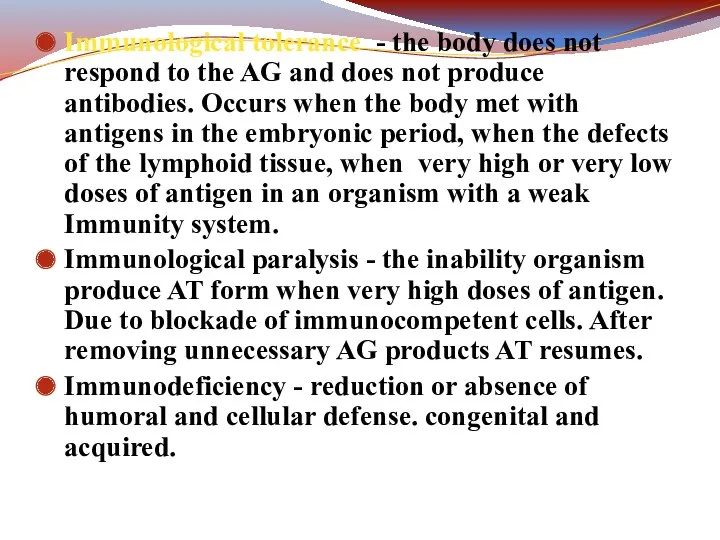 Immunological tolerance - the body does not respond to the AG and does