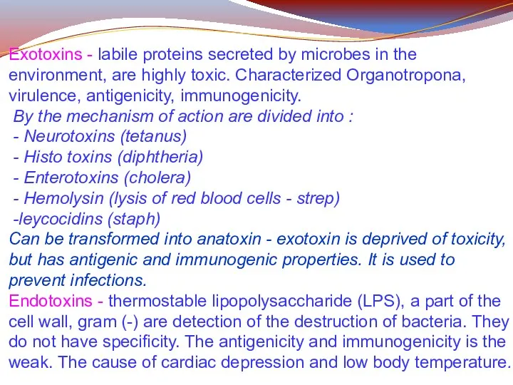 Exotoxins - labile proteins secreted by microbes in the environment,