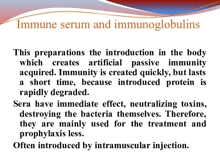 Immune serum and immunoglobulins This preparations the introduction in the body which creates