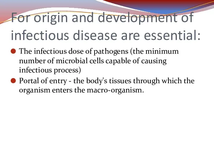 For origin and development of infectious disease are essential: The
