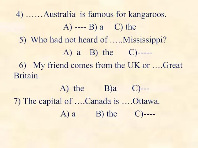 4) ……Australia is famous for kangaroos. A) ---- B) a