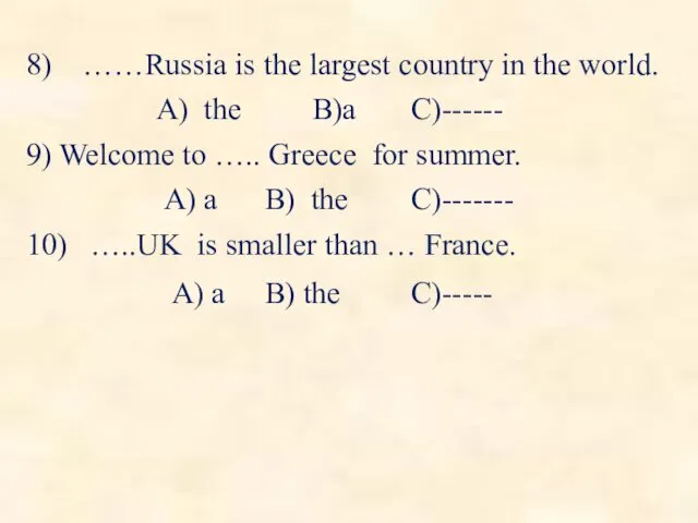 8) ……Russia is the largest country in the world. A)