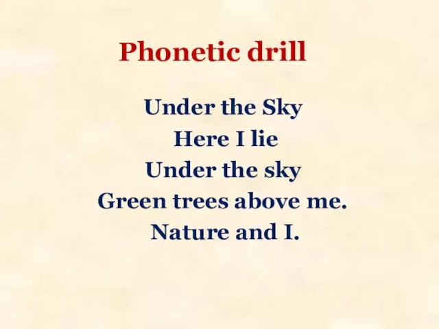 Phonetic drill Under the Sky Here I lie Under the