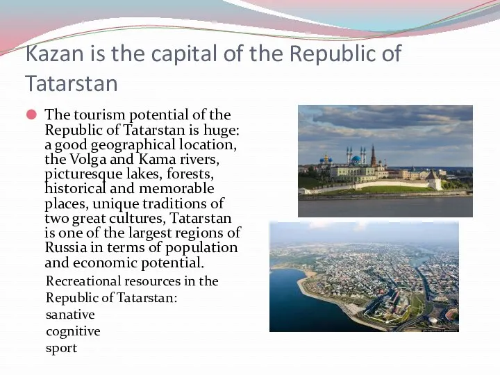 Kazan is the capital of the Republic of Tatarstan The