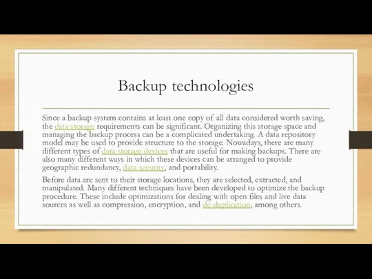 Backup technologies Since a backup system contains at least one