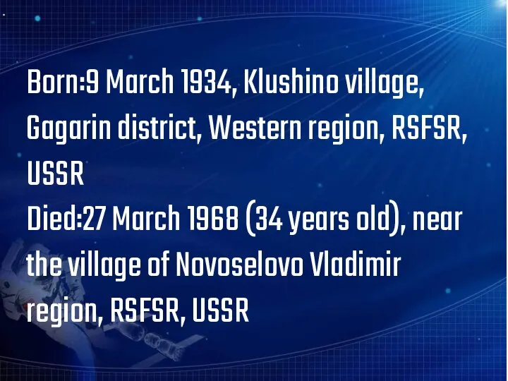 Born:9 March 1934, Klushino village, Gagarin district, Western region, RSFSR,