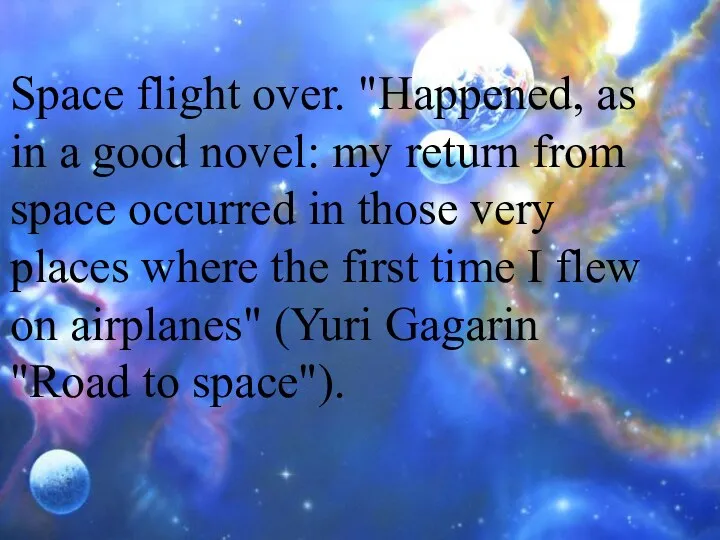 Space flight over. "Happened, as in a good novel: my