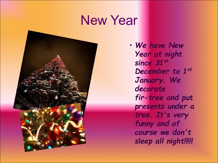 New Year We have New Year at night since 31st