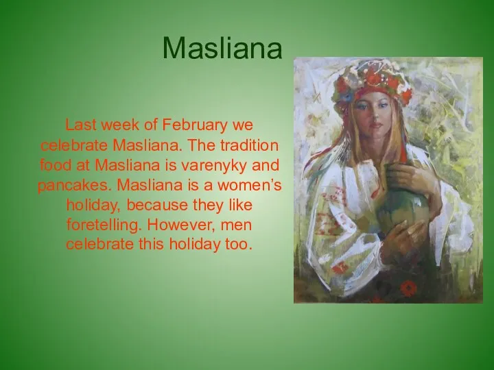 Masliana Last week of February we celebrate Masliana. The tradition