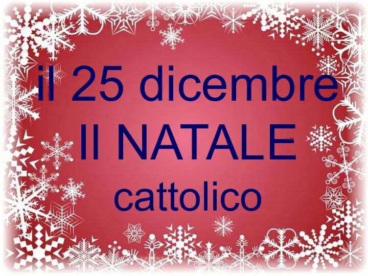 il 25 dicembre Il NATALE cattolico