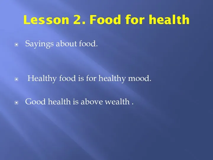 Lesson 2. Food for health Sayings about food. Healthy food is for healthy