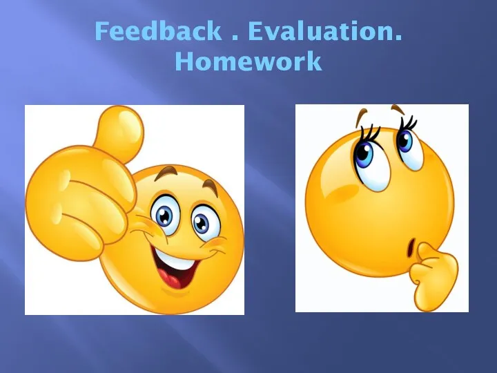 Feedback . Evaluation. Homework