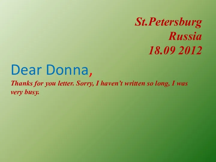 St.Petersburg Russia 18.09 2012 Dear Donna, Thanks for you letter.