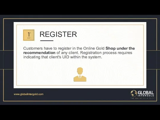 www.globalintergold.com How does it work? GLOBAL INTERGOLD