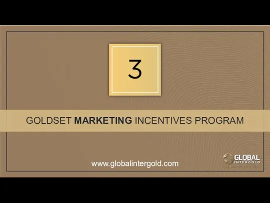 GOLDSET MARKETING INCENTIVES PROGRAM www.globalintergold.com