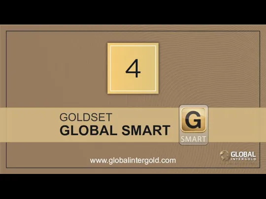 www.globalintergold.com GOLDSET GLOBAL SMART