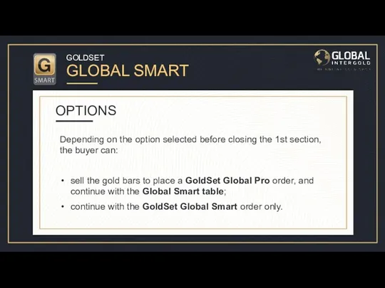 GOLDSET GLOBAL SMART Depending on the option selected before closing