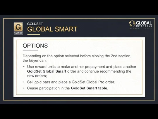 GOLDSET GLOBAL SMART Depending on the option selected before closing
