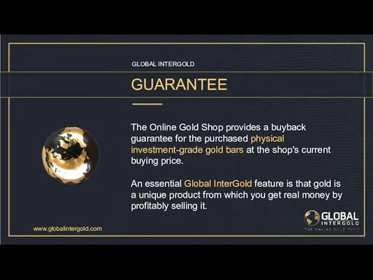 GLOBAL INTERGOLD GUARANTEE The Online Gold Shop provides a buyback