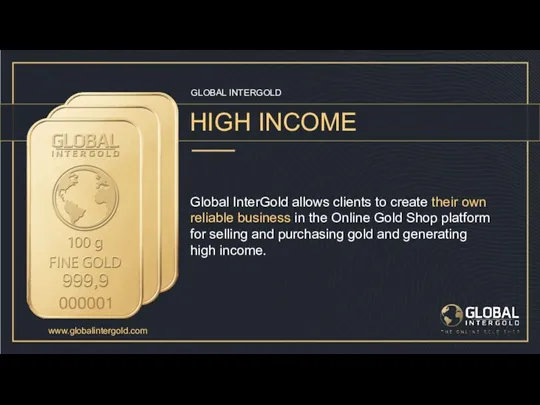 GLOBAL INTERGOLD HIGH INCOME Global InterGold allows clients to create