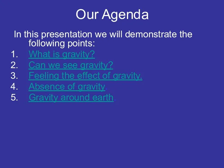 Our Agenda In this presentation we will demonstrate the following points: What is