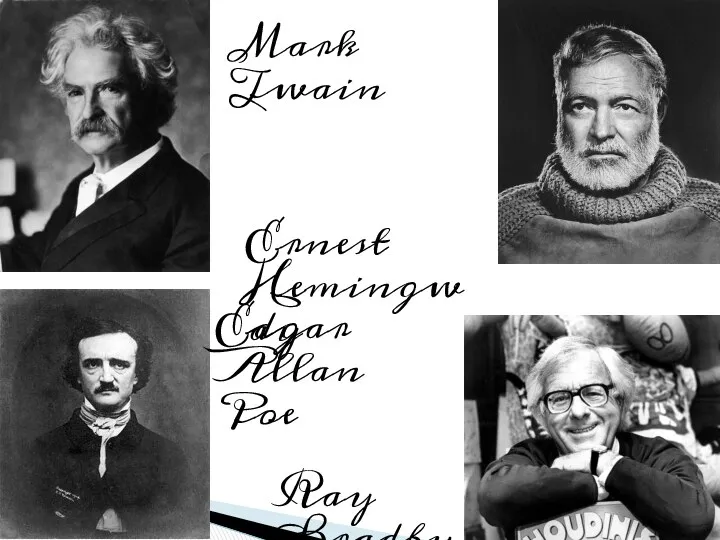 Mark Twain Ernest Hemingway Edgar Allan Poe Ray Bradbury