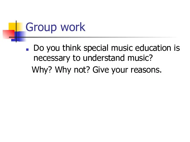 Group work Do you think special music education is necessary