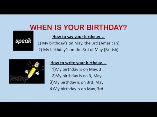 WHEN IS YOUR BIRTHDAY? How to say your birthday… 1)