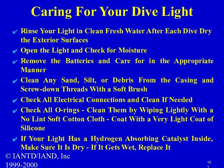 © IANTD/IAND, Inc 1999-2000 Caring For Your Dive Light Rinse Your Light in