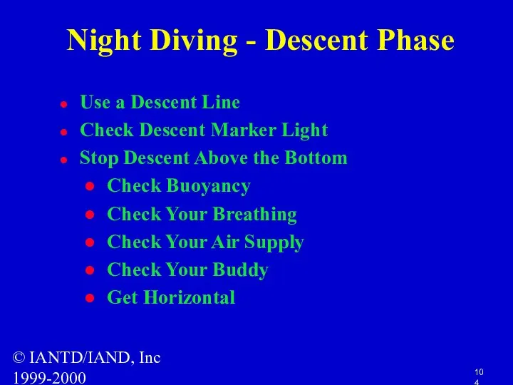 © IANTD/IAND, Inc 1999-2000 Night Diving - Descent Phase Use a Descent Line