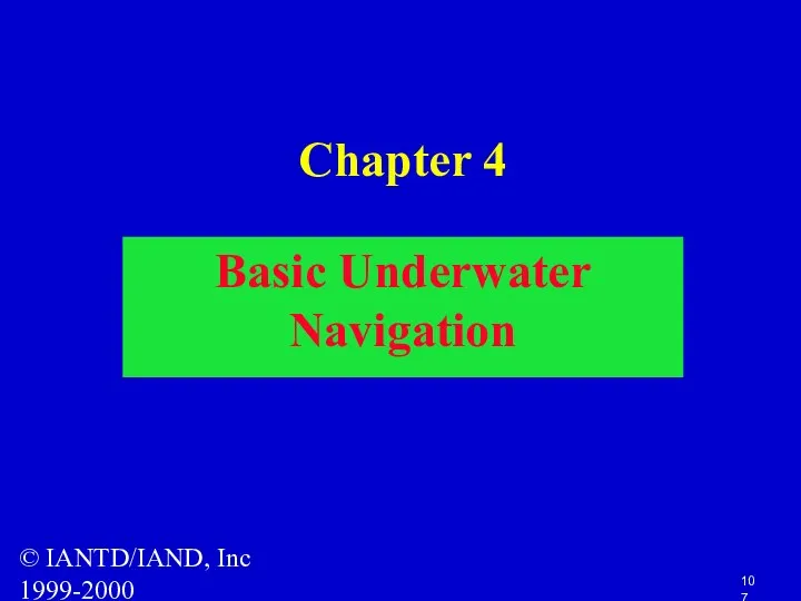 © IANTD/IAND, Inc 1999-2000 Chapter 4 Basic Underwater Navigation