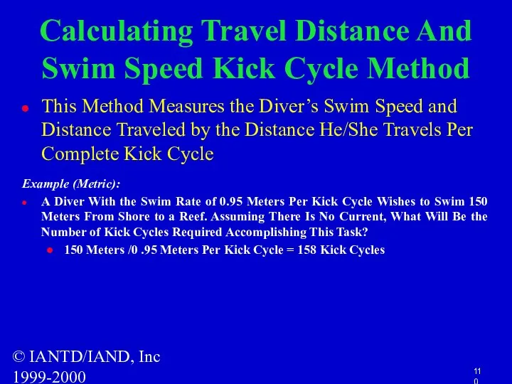© IANTD/IAND, Inc 1999-2000 Calculating Travel Distance And Swim Speed Kick Cycle Method