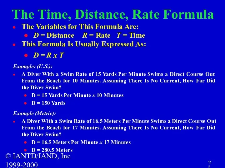 © IANTD/IAND, Inc 1999-2000 The Time, Distance, Rate Formula The Variables for This