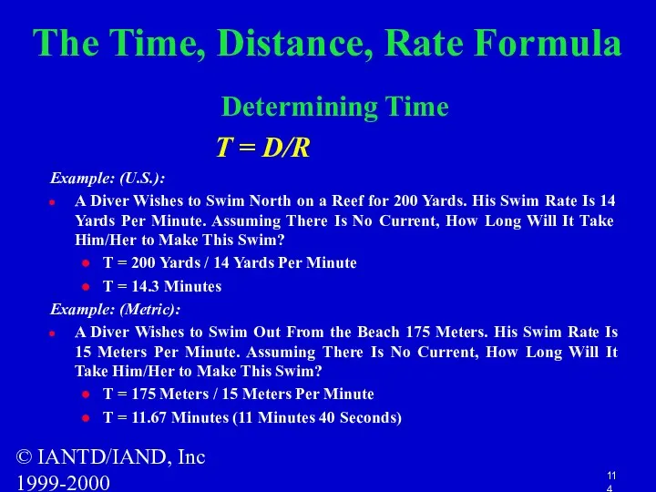 © IANTD/IAND, Inc 1999-2000 The Time, Distance, Rate Formula Determining Time T =