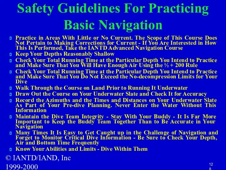 © IANTD/IAND, Inc 1999-2000 Safety Guidelines For Practicing Basic Navigation Practice in Areas