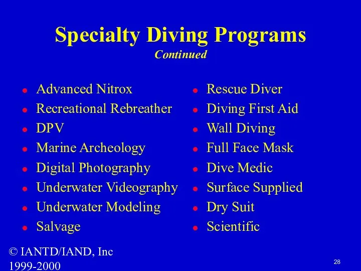 © IANTD/IAND, Inc 1999-2000 Specialty Diving Programs Continued Advanced Nitrox Recreational Rebreather DPV