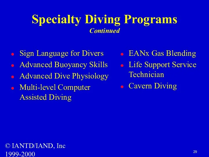 © IANTD/IAND, Inc 1999-2000 Specialty Diving Programs Continued Sign Language for Divers Advanced