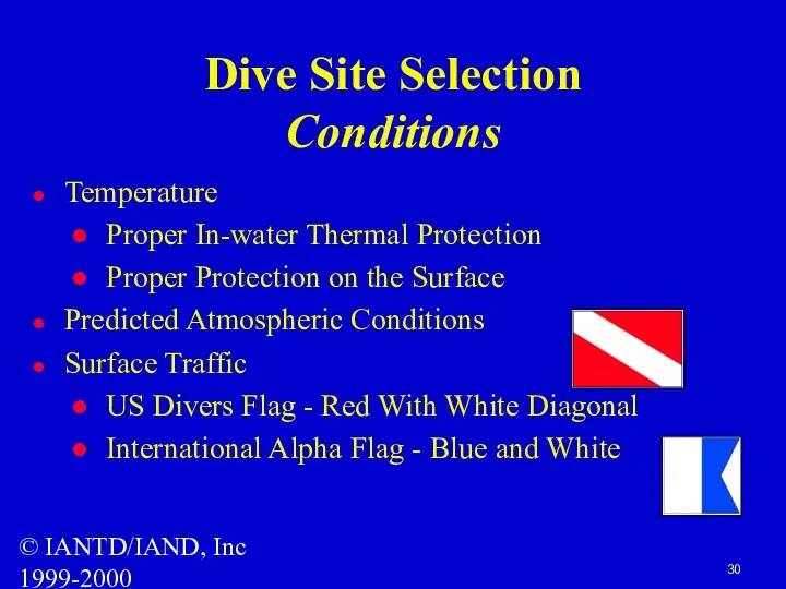 © IANTD/IAND, Inc 1999-2000 Dive Site Selection Conditions Temperature Proper In-water Thermal Protection