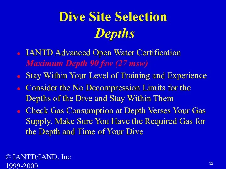 © IANTD/IAND, Inc 1999-2000 Dive Site Selection Depths IANTD Advanced Open Water Certification