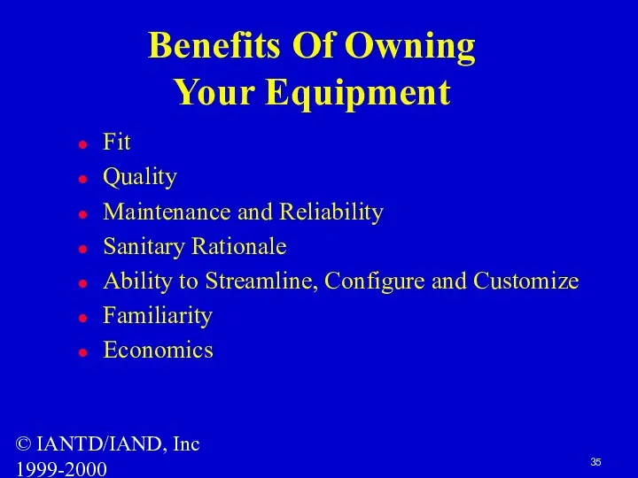 © IANTD/IAND, Inc 1999-2000 Benefits Of Owning Your Equipment Fit Quality Maintenance and